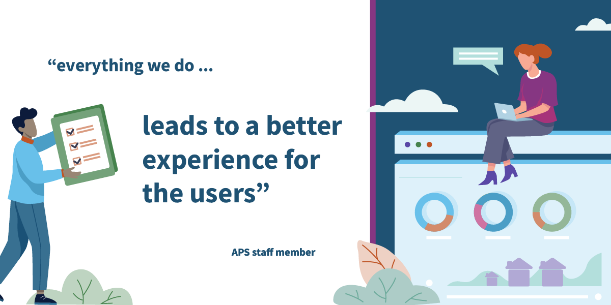 Image of individuals in a work setting with a quote 'everything we do leads to a better experience for the users' by an APS staff member