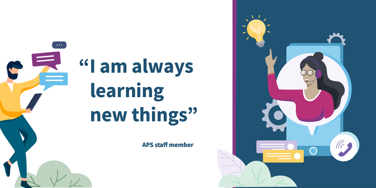 Image of individuals in a work setting with a quote 'I am always learning new things' by an APS staff member